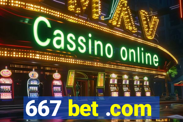 667 bet .com